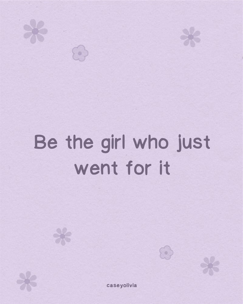 just go for it girl short quote