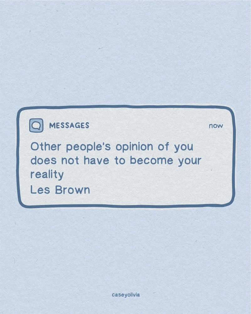 dont let others effect you les brown