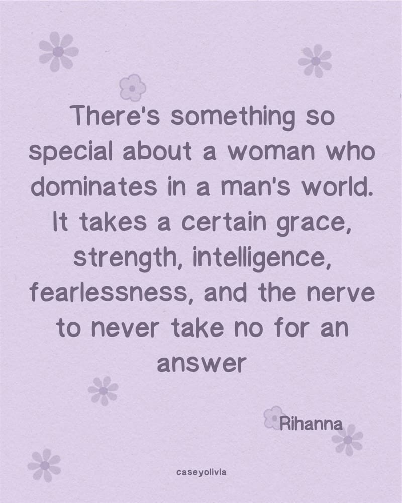 woman in a mans world rihanna quote