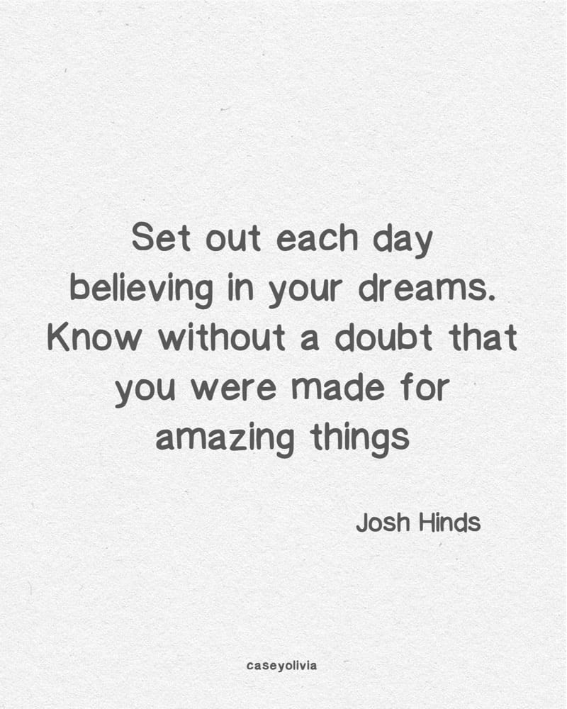 believe in your big dreams josh hinds quote