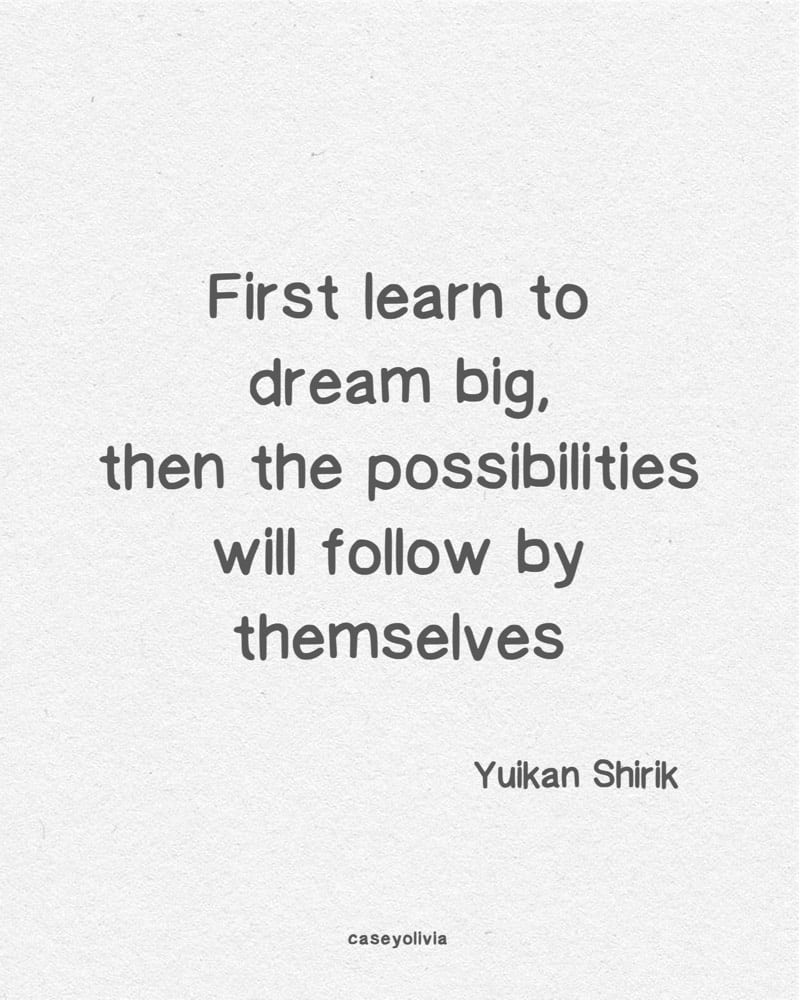 learn to dream big quote yuikan shirik