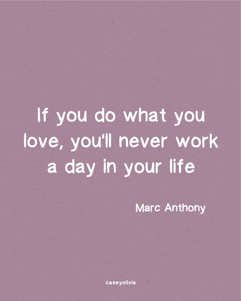 if you do what you love quote marc anthony