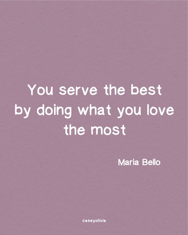 serve the most by doing what you love