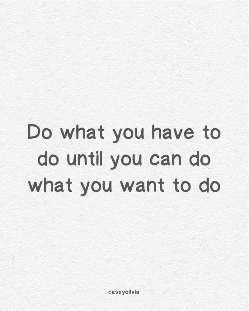 do what you have to do quote