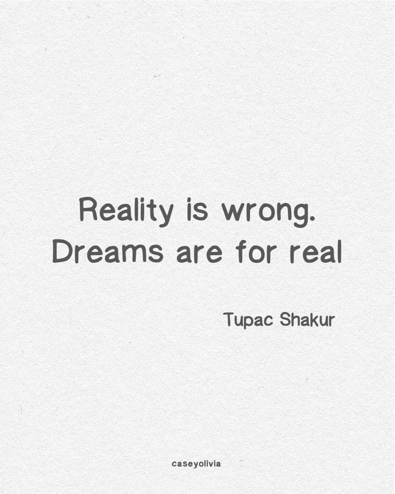 short dreams are for real tupac quote