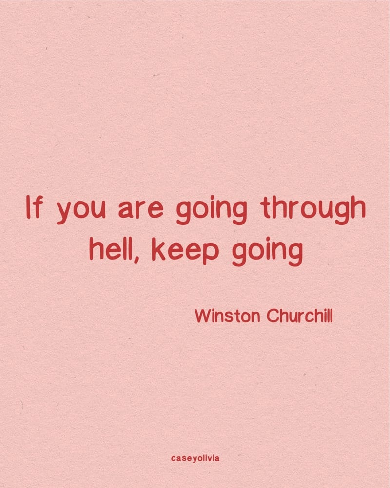 if youre going through hell keep going quote