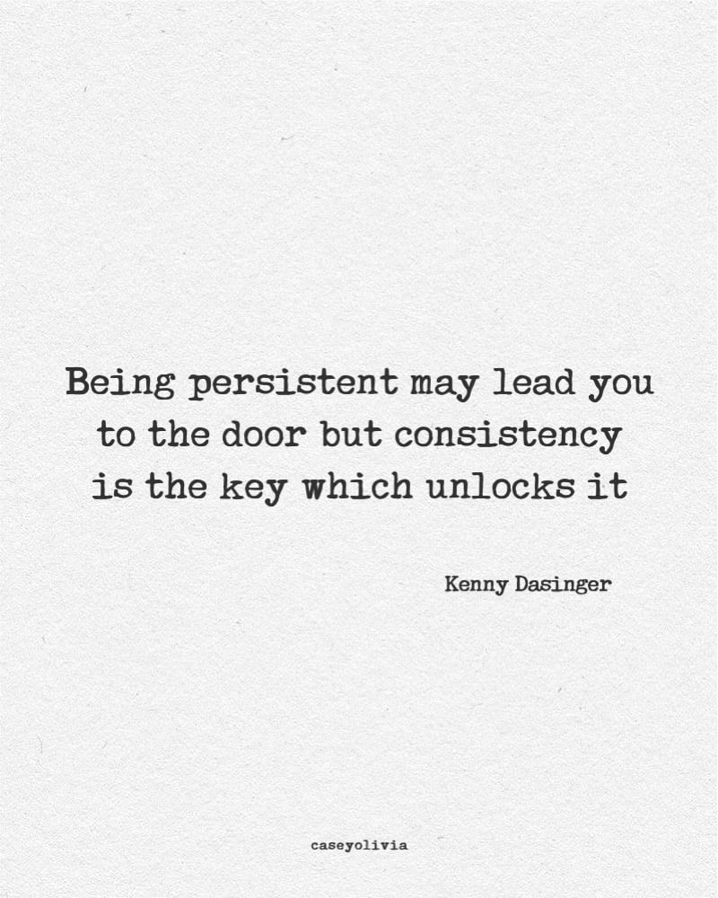 stay consistent is the key kenny dasinger