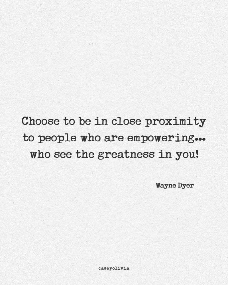 surround yourself with great people wayne dyer