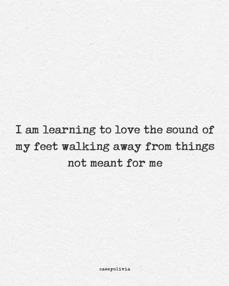 walk away from things not meant for you quote