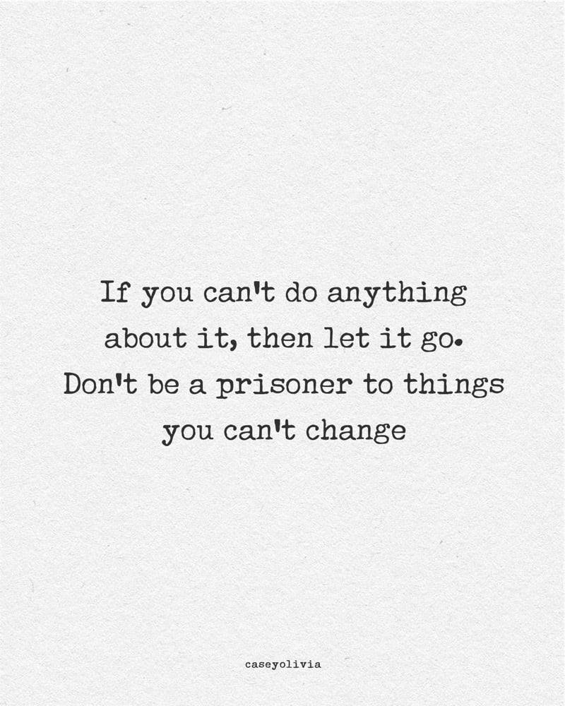if you cant change it just relax quote