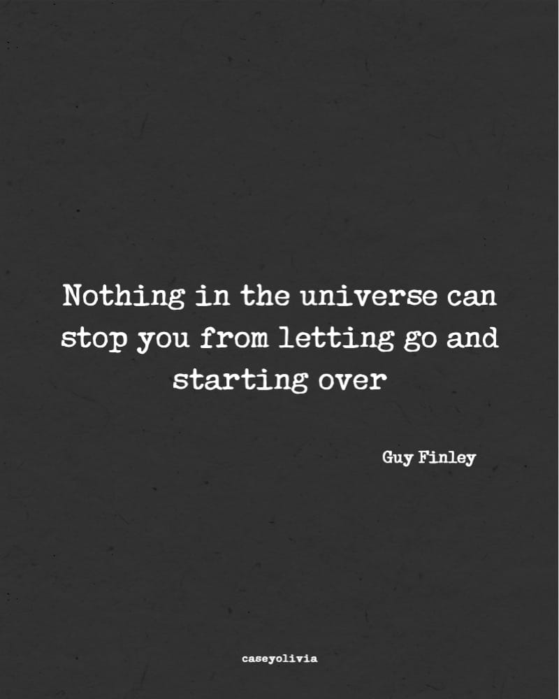 letting go and starting over quote from guy finley