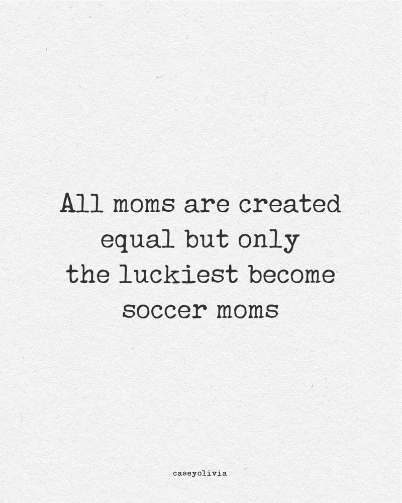 the luckiest become soccer moms saying