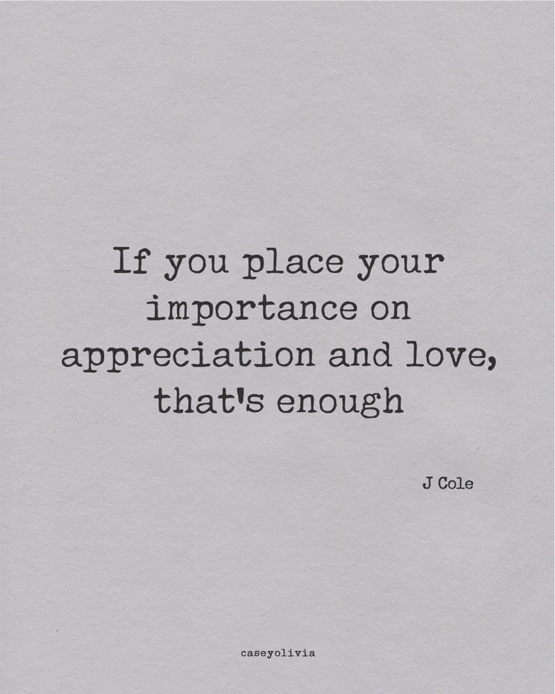 short j cole quote about appreciation and love