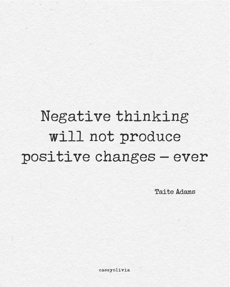 negative thinking never helps inspirational saying