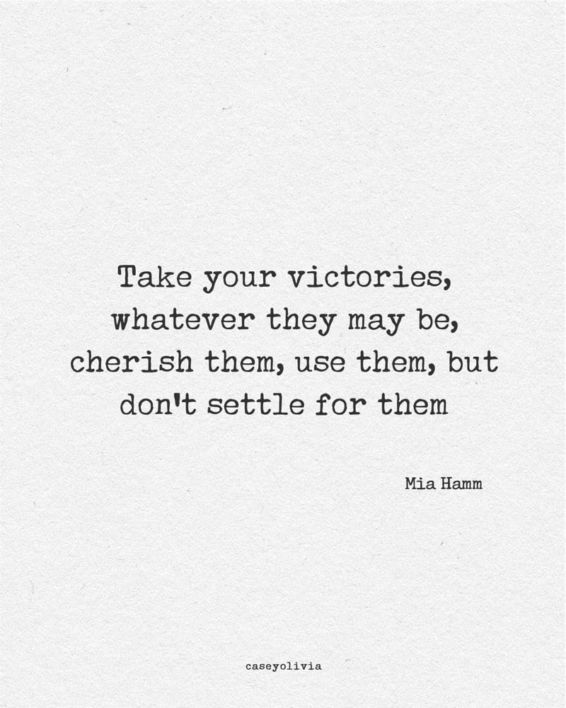 mia hamm quote take your victories