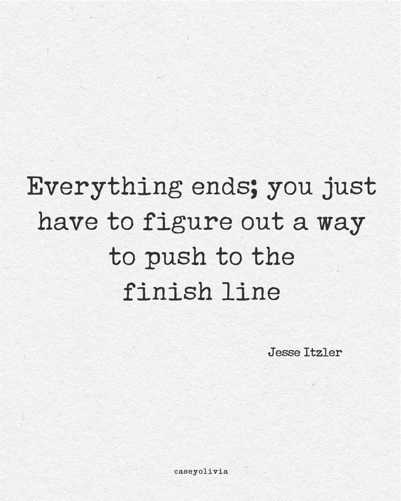 push to the finish line homestretch quote