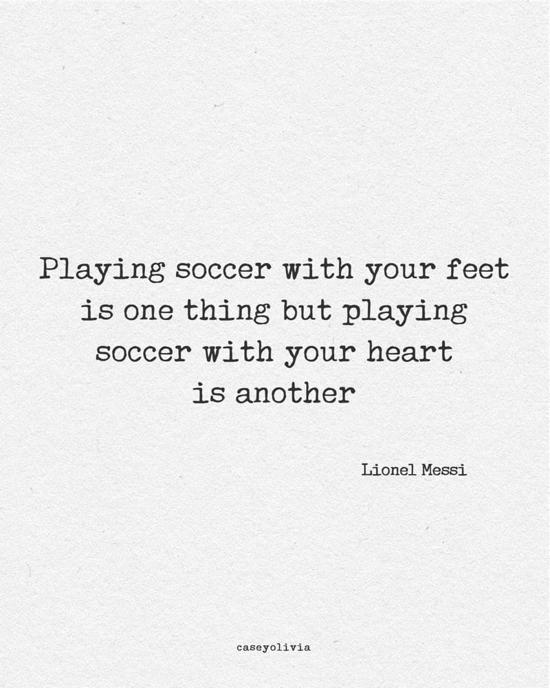 playing soccer with your heart quote