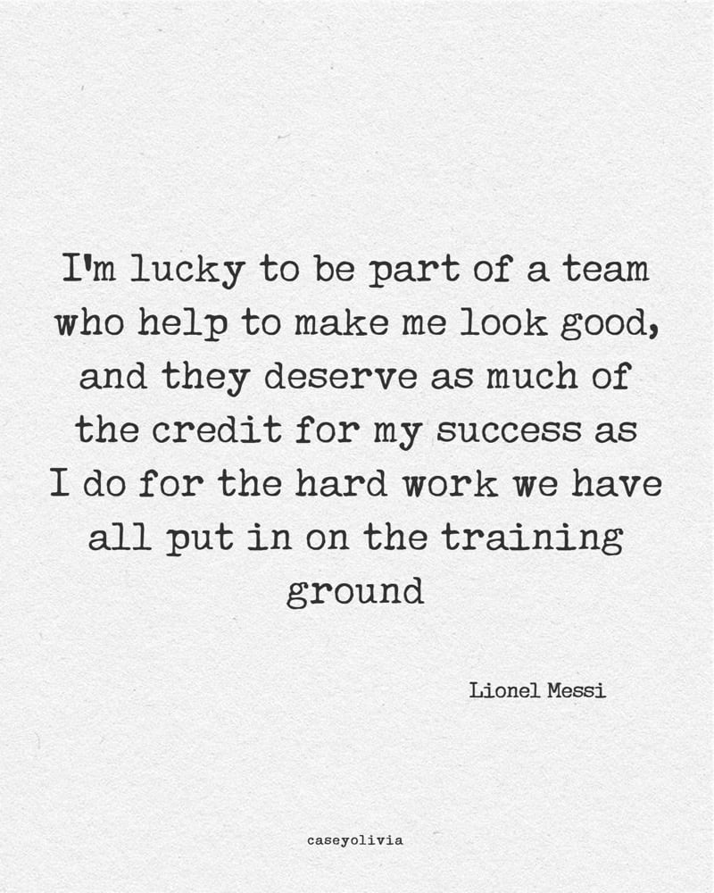 soccer teamwork quote by lionel messi