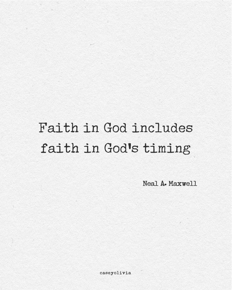 faith in gods good timing neal maxwell quote