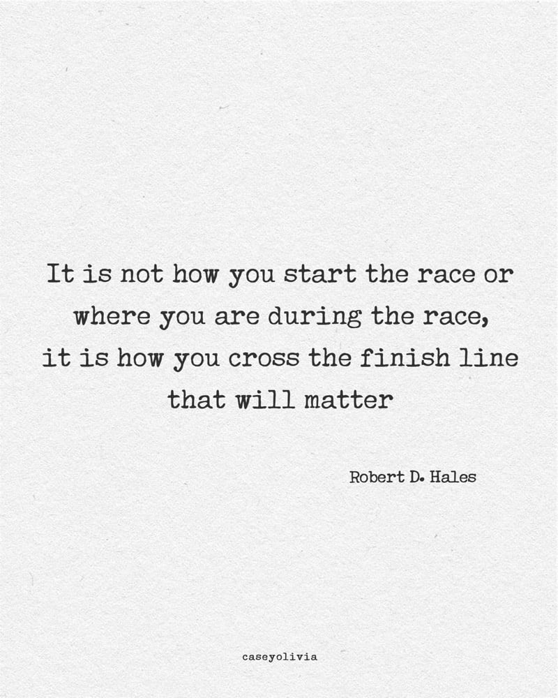 its how to cross the finish liine quote