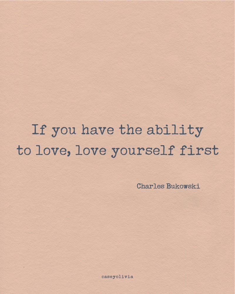 love yourself first charles bukowski