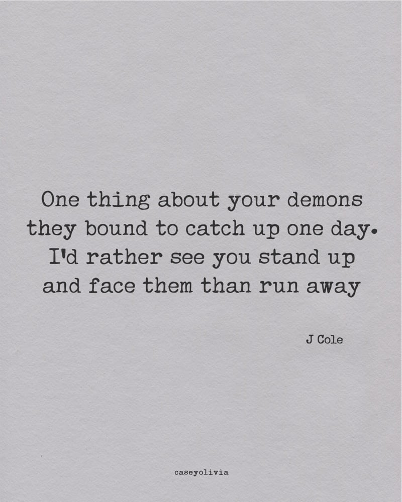 face your demons j cole quote