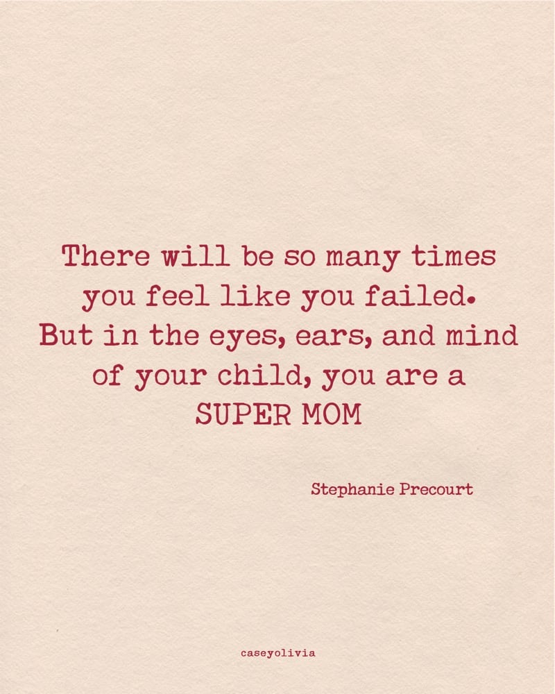 super mom quote stephanie precourt