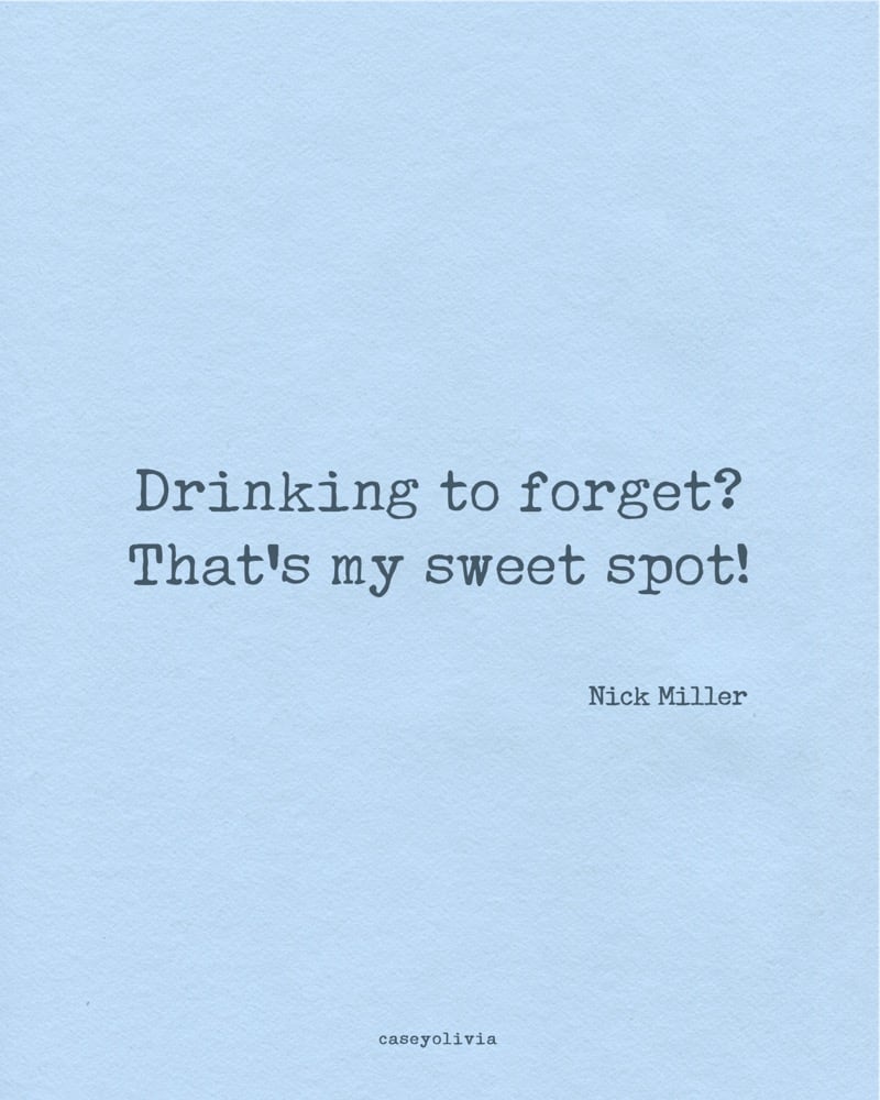 drinking to forget short funny saying