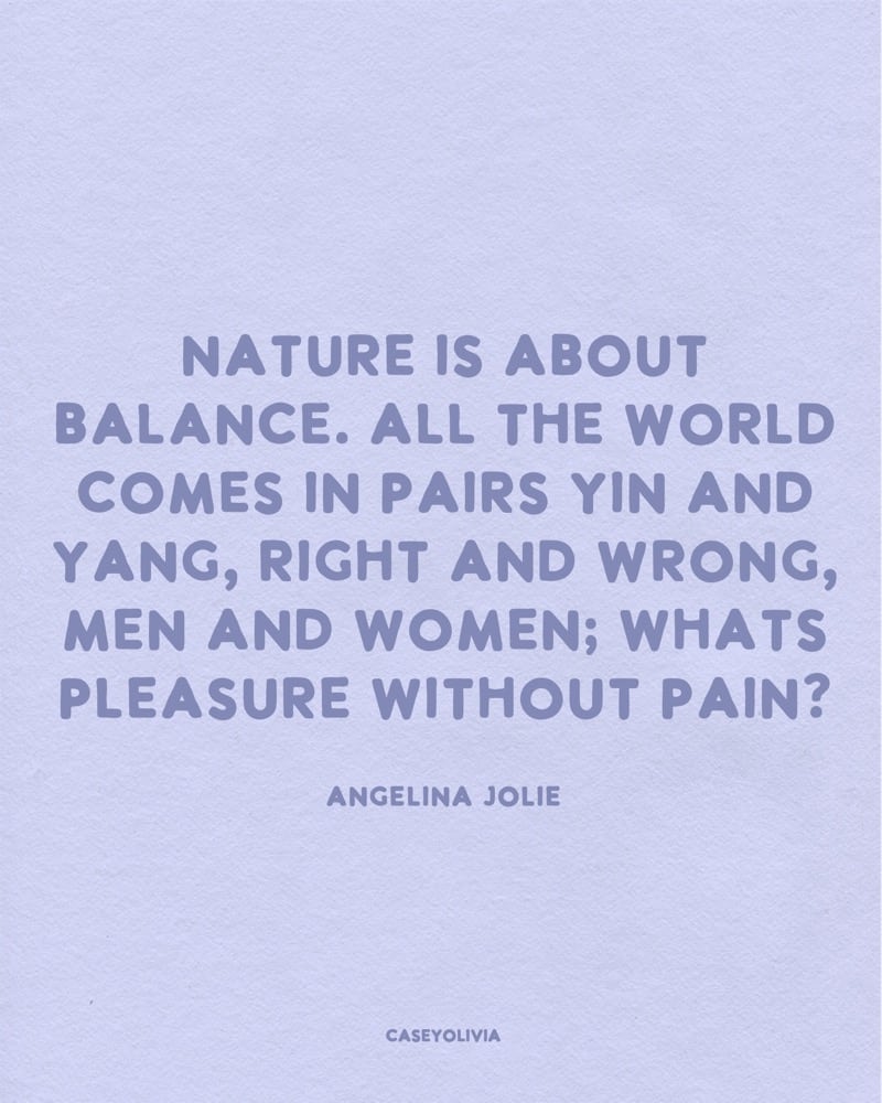 nature is all about balance angelina jolie
