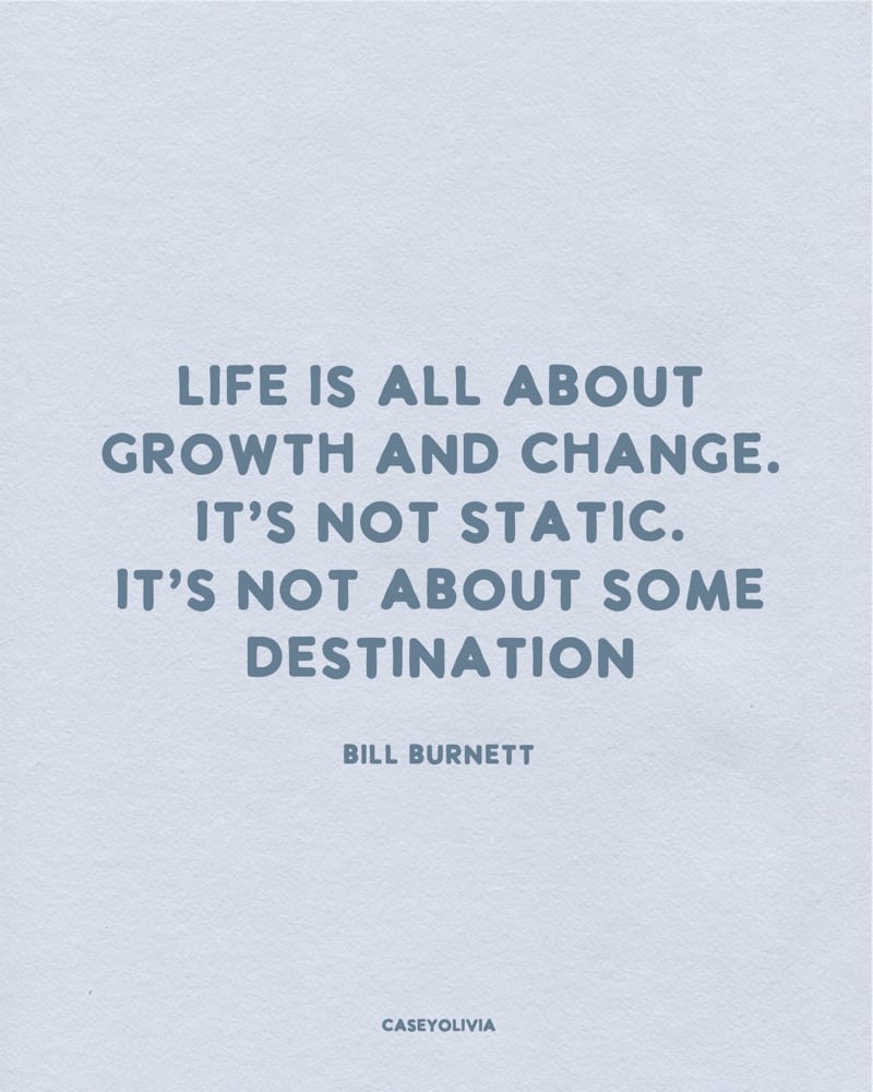 life is about growth and change quotation