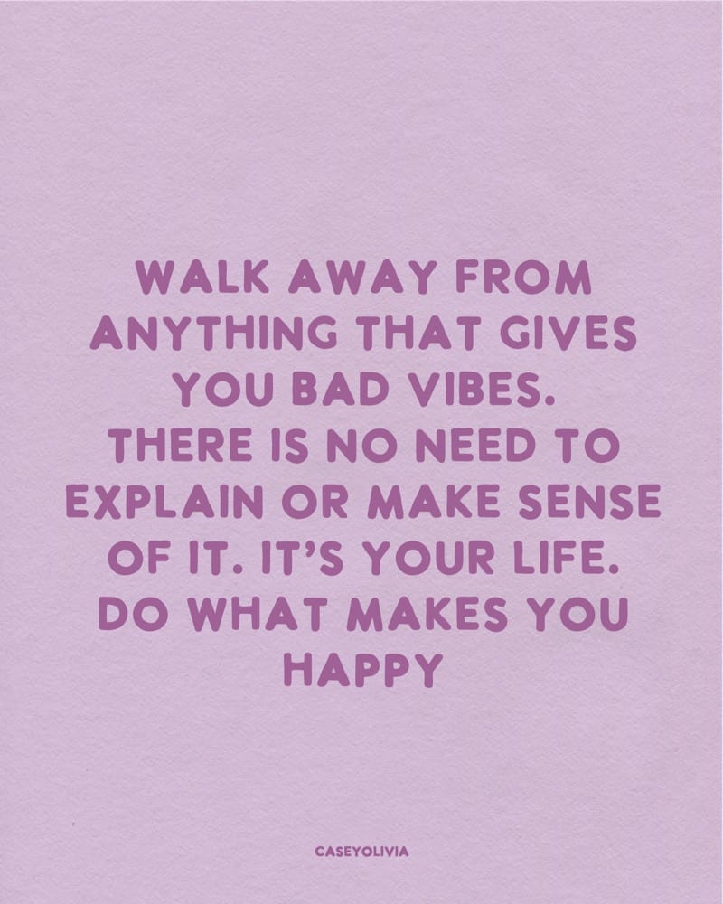 walk away from bad vibes quote for life