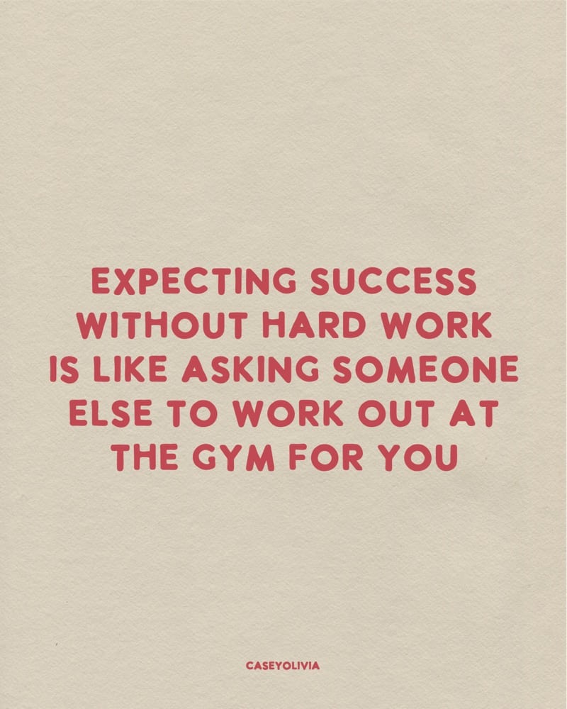 motivational expecting success without hard work saying