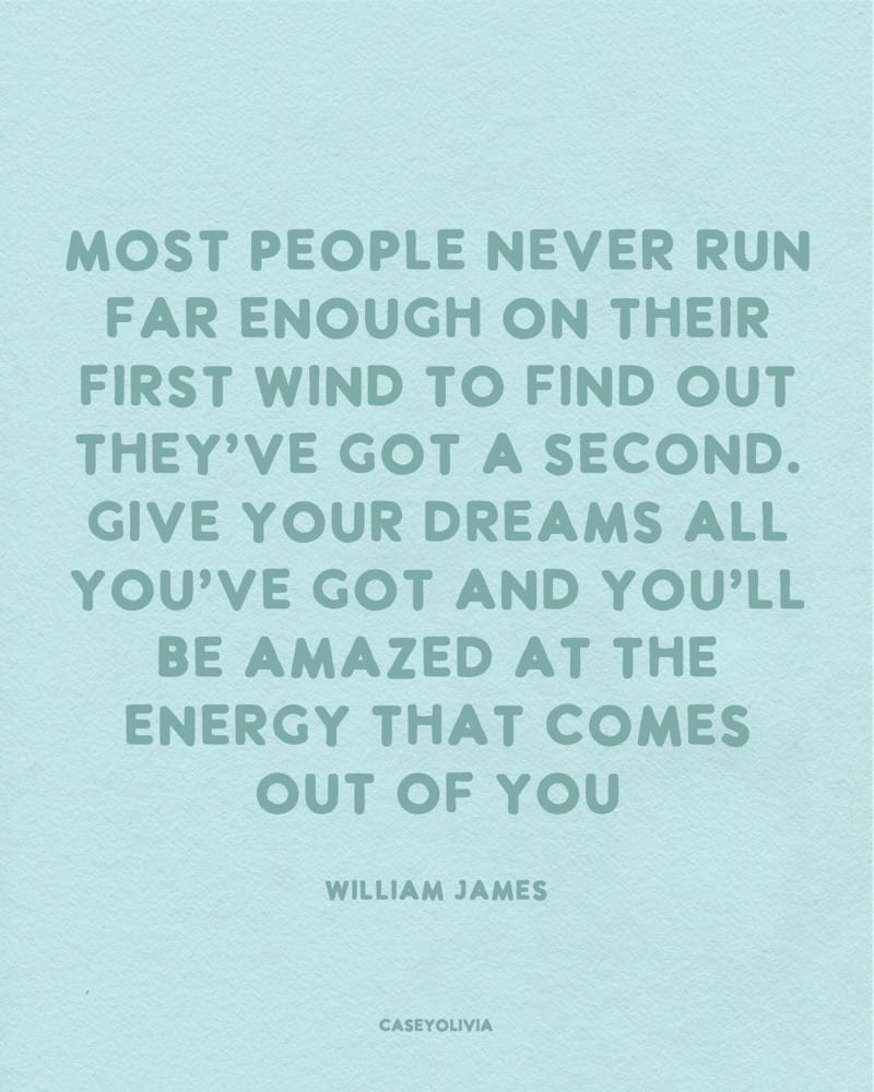 william james chasing your dreams motivation