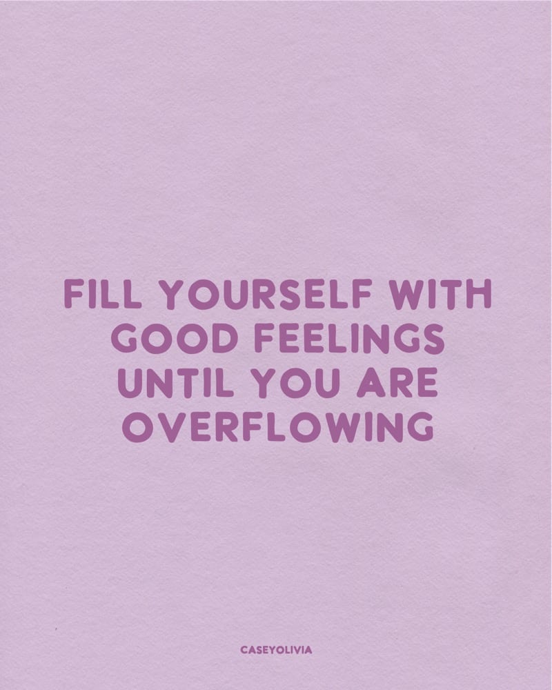 short fill yourself with good feelings quotation