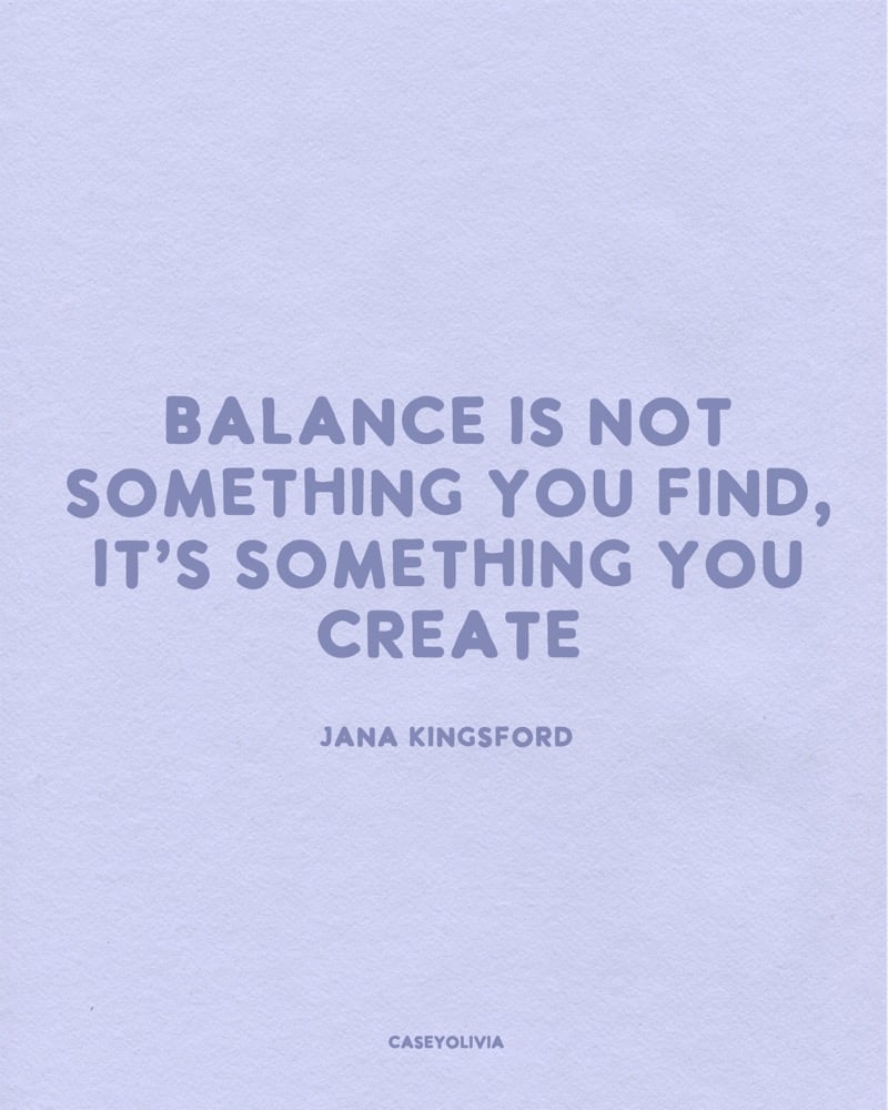 balance is something you create caption