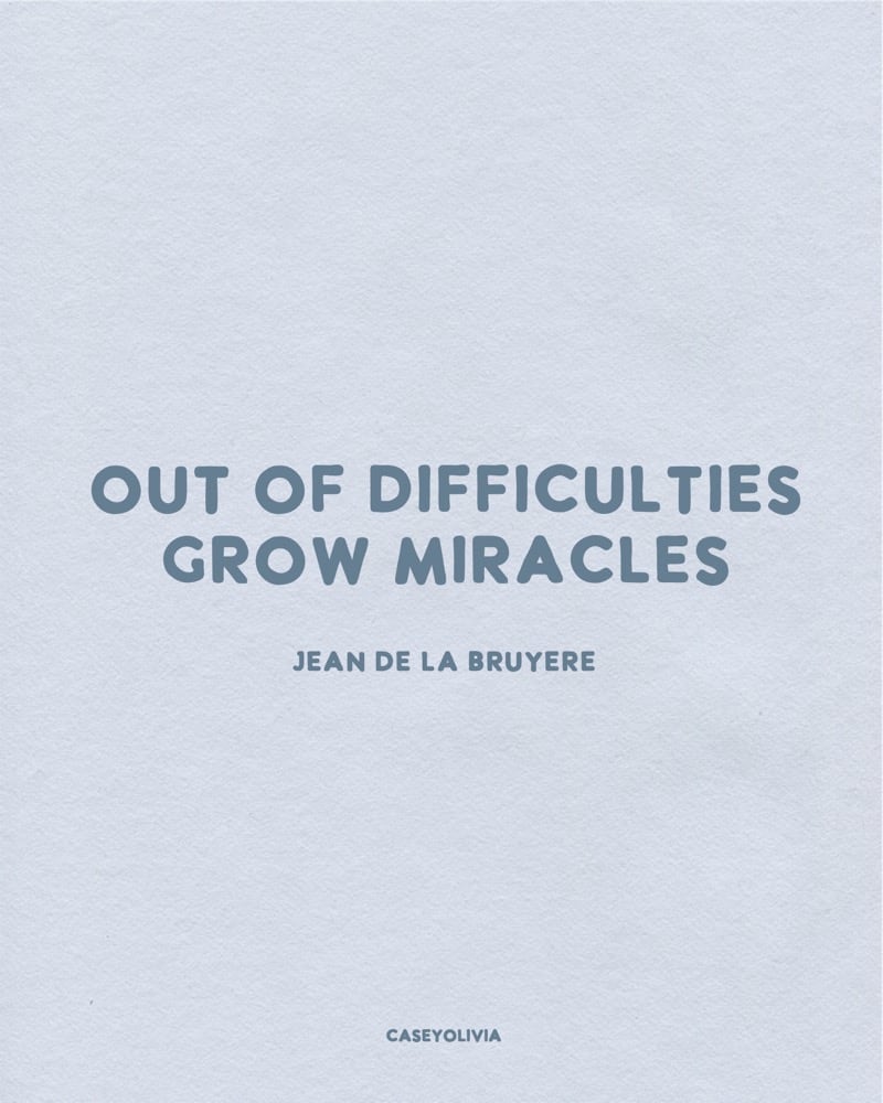 difficulties grow miracles saying
