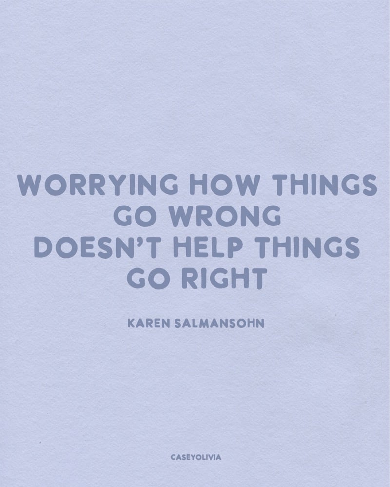 worrying doesnt help things go right quote