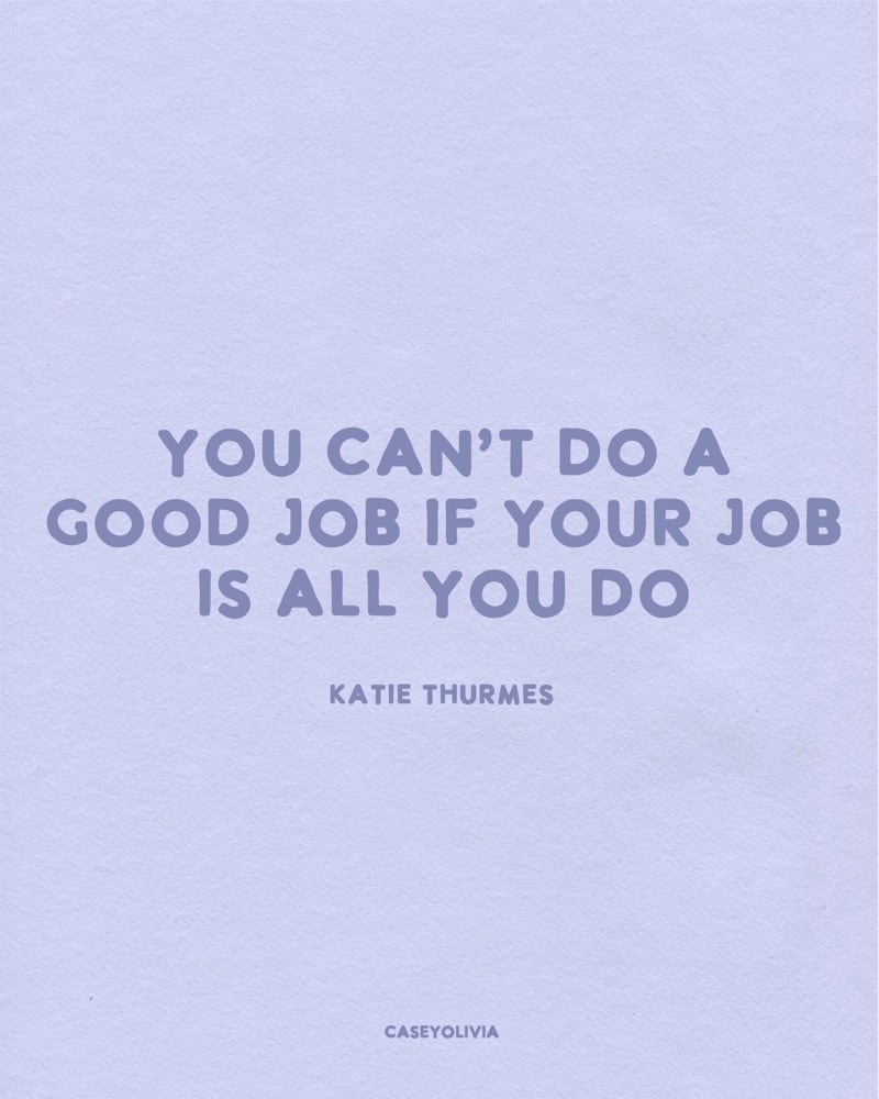 work life balance quotation from katie thurmes