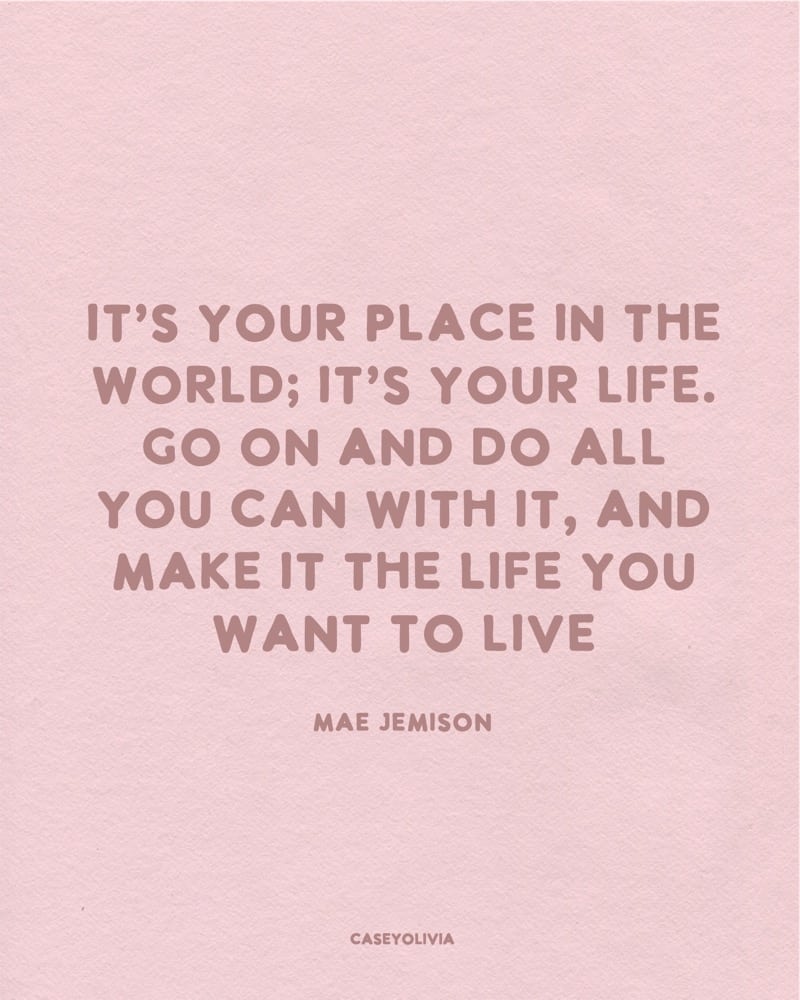 make the life you want to live quotation
