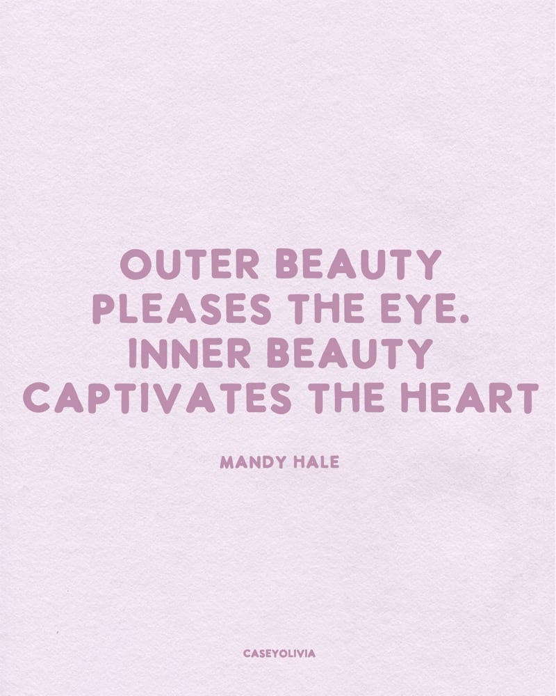 inner beauty captivates the heart mandy hale