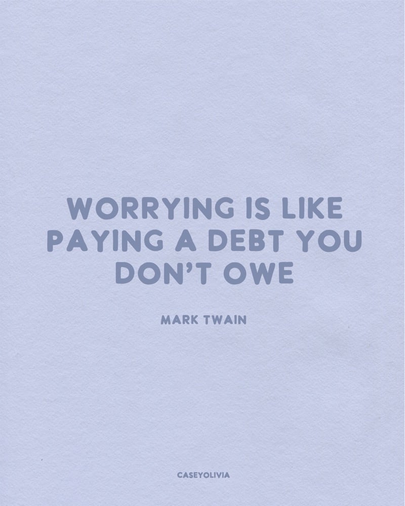 short reminder to not worry so much mark twain