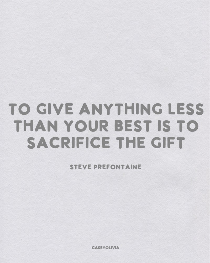 give everything you have to give motivational quote