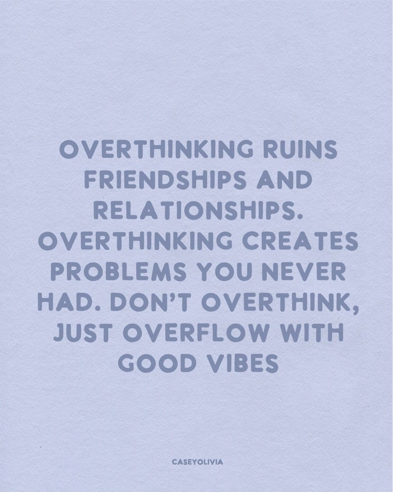 dont overthink just good vibes caption