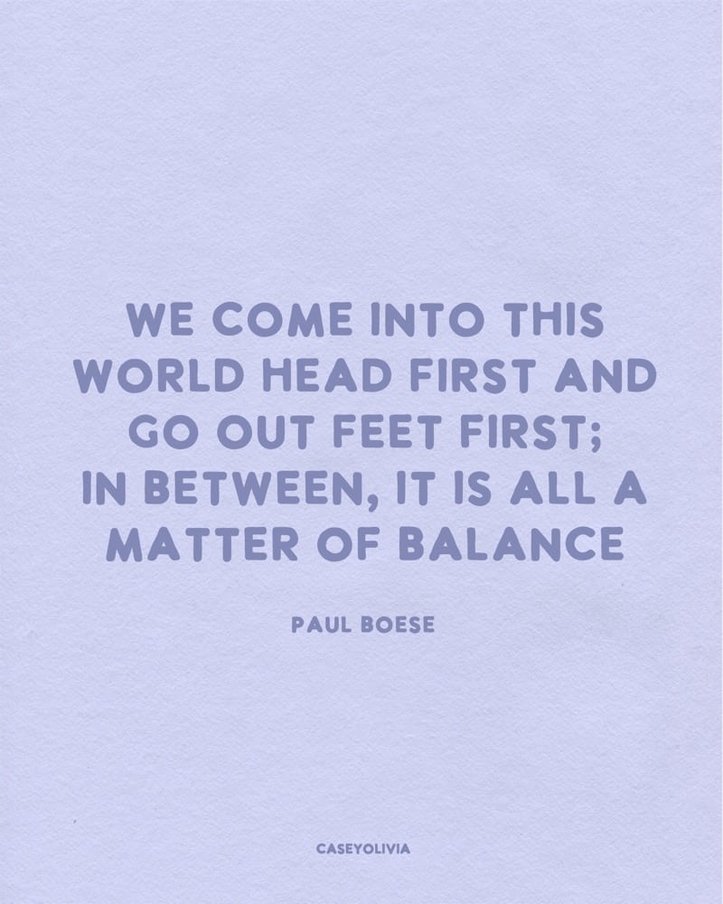life is just a matter of balance paul boese
