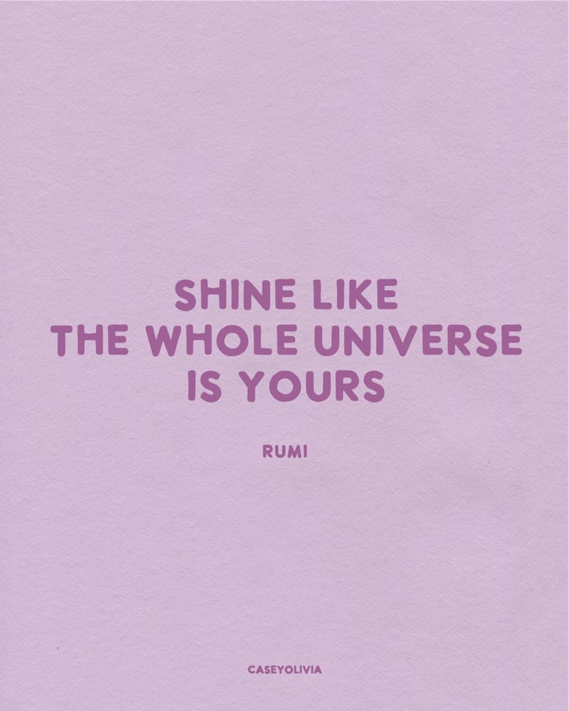 shine like the universe is yours rumi