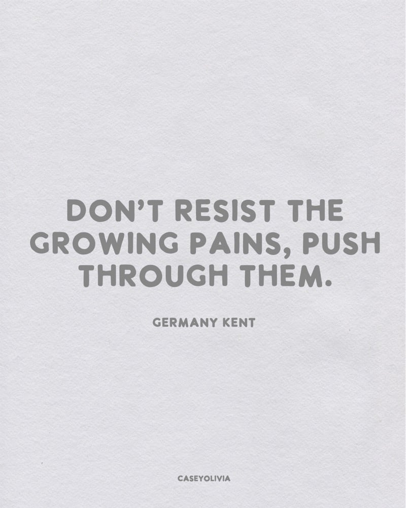 dont resist the growing pains germany kent