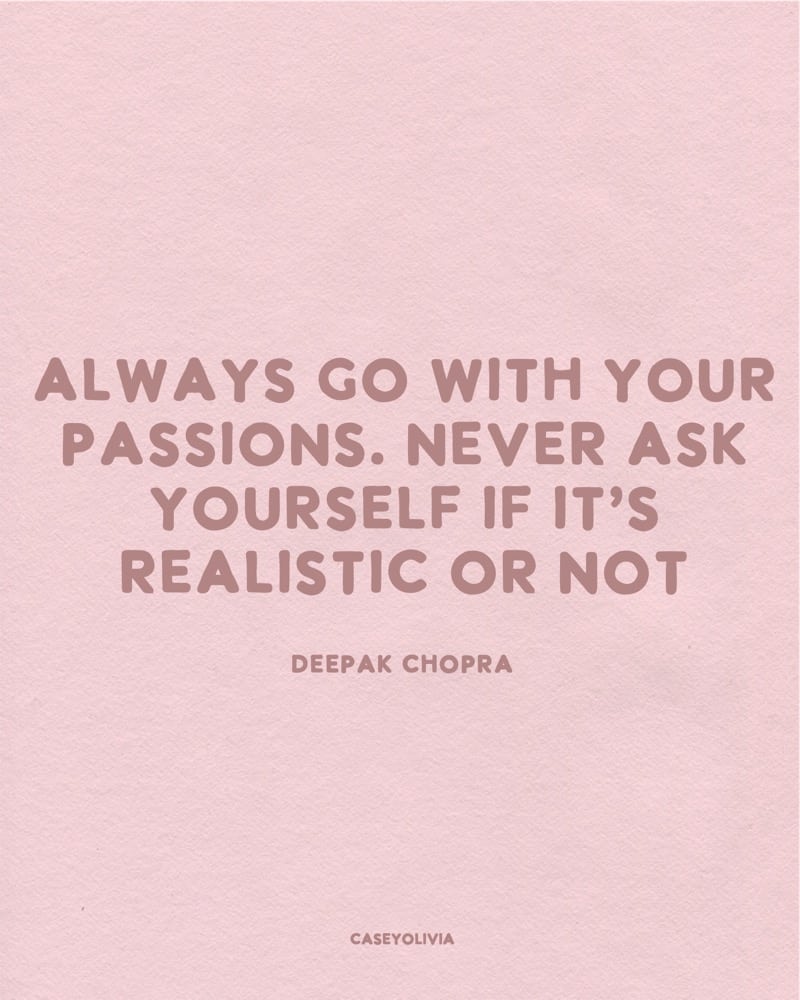 go with your passions in life instagram quote