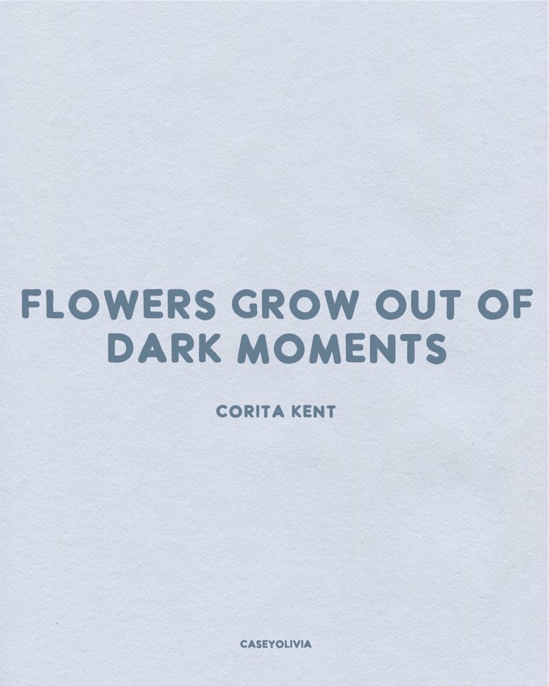grow out of dark moments short saying