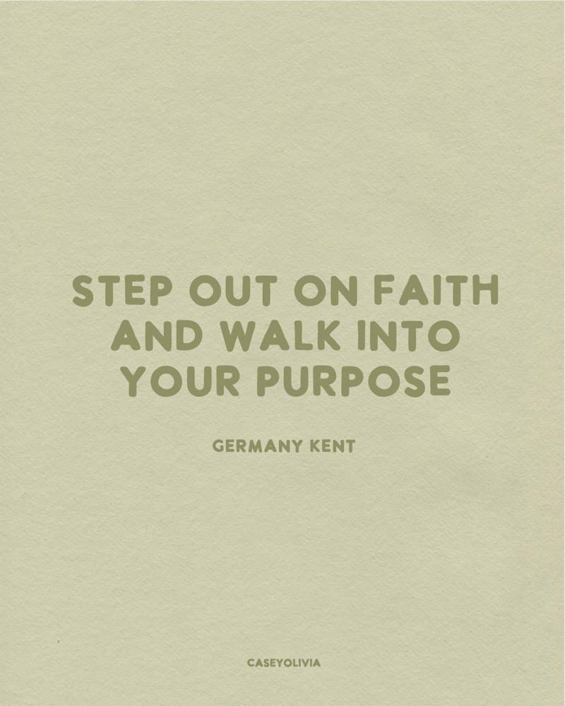 walk into your purpose germany kent saying
