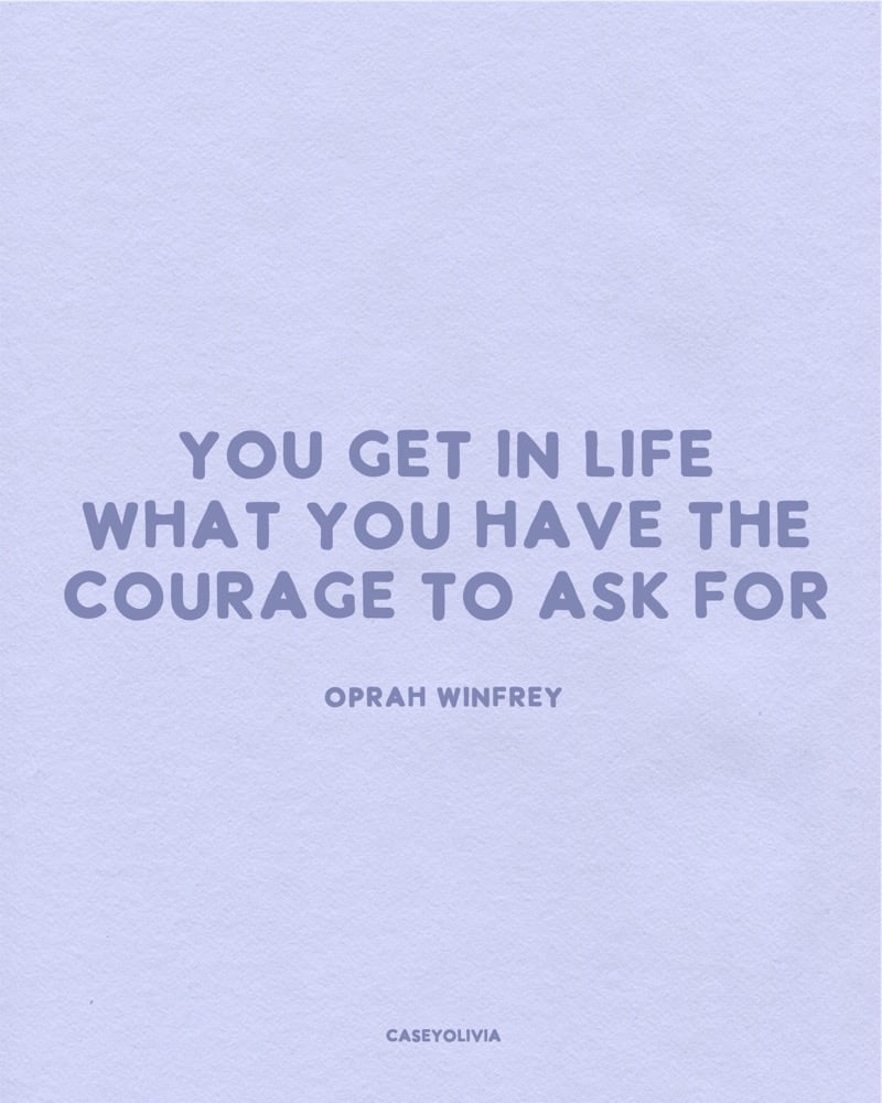courage to ask for quote from oprah winfrey